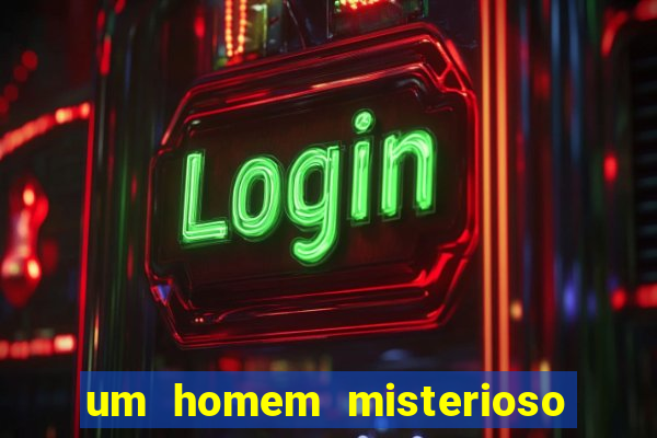 um homem misterioso filme completo dublado